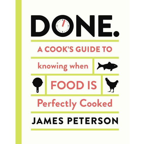 Done.: A Cook''s Guide to Knowing When Food Is Perfectly Cooked, Chronicle Books Llc