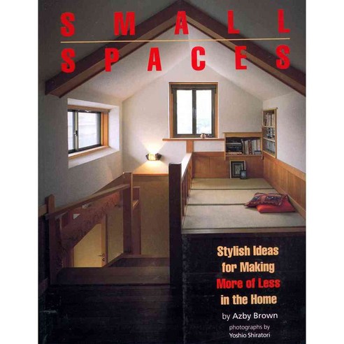 Small Spaces: Stylish Ideas for Making More of Less in the Home, Kodansha USA Inc