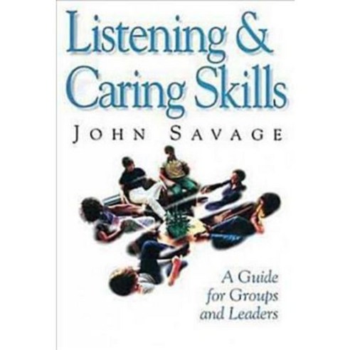 Listening and Caring Skills: A Guide for Groups and Leaders, Abingdon Pr