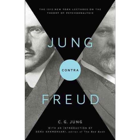 Jung Contra Freud: The 1912 New York Lectures on the Theory of Psychoanalysis, Princeton Univ Pr
