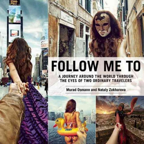 Follow Me To: A Journey Around the World Through the Eyes of Two Ordinary Travelers, Skyhorse Pub Co Inc