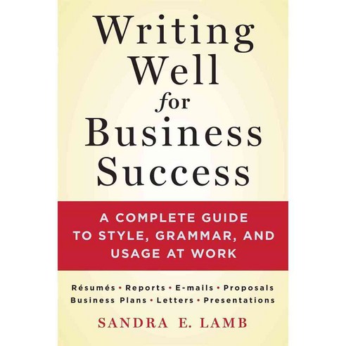 Writing Well for Business Success: A Complete Guide to Style Grammar and Usage at Work, Griffin