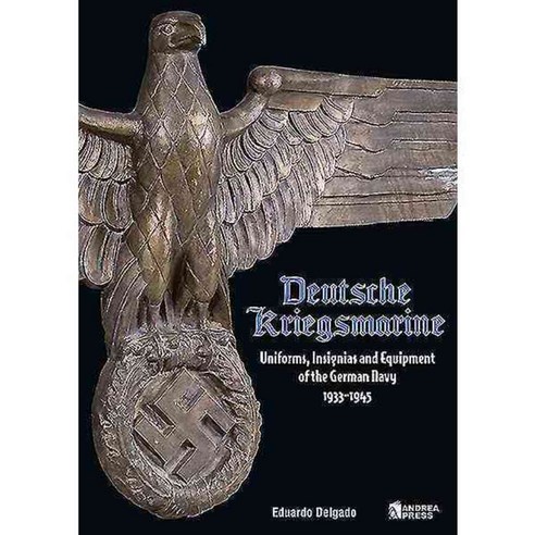 Deutsche Kriegsmarine: Uniforms Equipment & Personal Items of the German Navy 1933-1945, Andrea Press