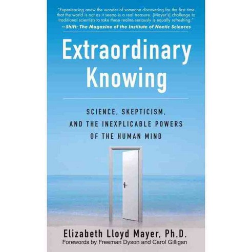 Extraordinary Knowing: Science Skepticism and the Inexplicable Powers of the Human Mind, Bantam Dell Pub Group