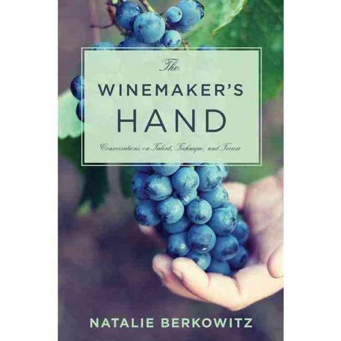 The Winemaker''s Hand: Conversations on Talent Technique and Terroir 양장, Columbia Univ Pr