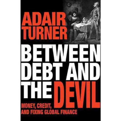 Between Debt and the Devil: Money Credit and Fixing Global Finance 페이퍼북, Princeton Univ Pr