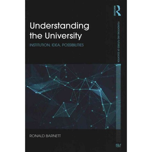 Understanding the University: Institution Idea Possibilities 페이퍼북, Routledge