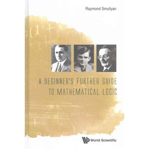 A Beginner''s Further Guide to Mathematical Logic 양장, World Scientific Pub Co Inc