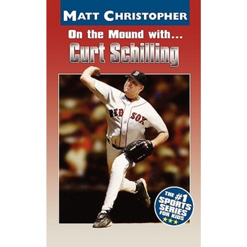 On the Mound With... Curt Schilling Paperback, Little, Brown Books for Young Readers