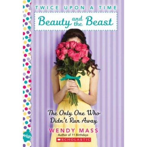 Beauty and the Beast: The Only One Who Didn''t Run Away Paperback, Scholastic Paperbacks