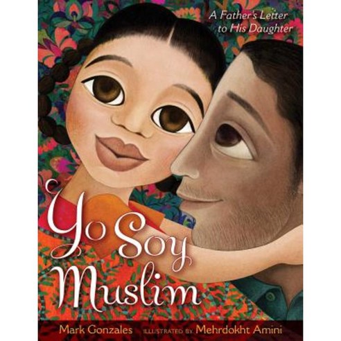 Yo Soy Muslim: A Father''s Letter to His Daughter Hardcover, Salaam Reads / Simon & Schuster Books for You