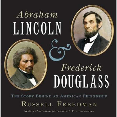 Abraham Lincoln and Frederick Douglass: The Story Behind an American Friendship Hardcover, Clarion Books