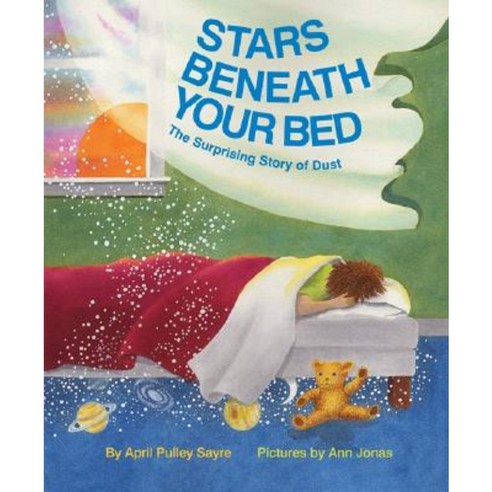 Stars Beneath Your Bed: The Surprising Story of Dust Hardcover, Greenwillow Books