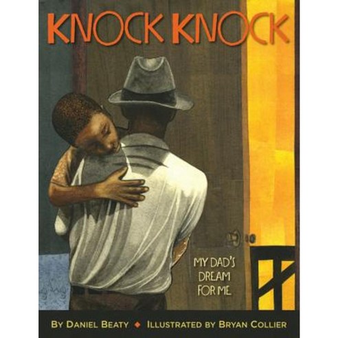 Knock Knock: My Dad''s Dream for Me Hardcover, Little, Brown Books for Young Readers