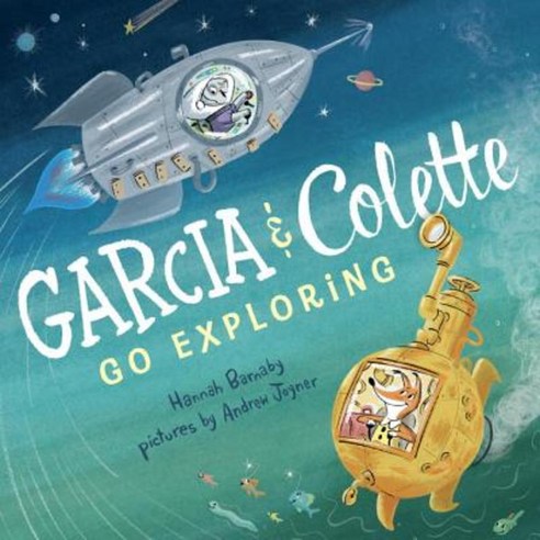 Garcia & Colette Go Exploring Hardcover, G.P. Putnam''s Sons Books for Young Readers