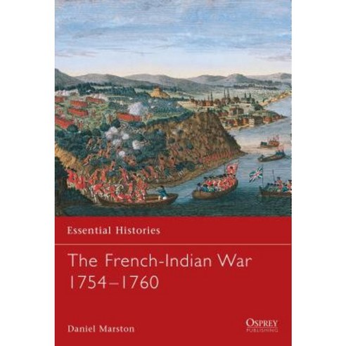 The French-Indian War 1754 1760 Paperback, Osprey Publishing (UK)