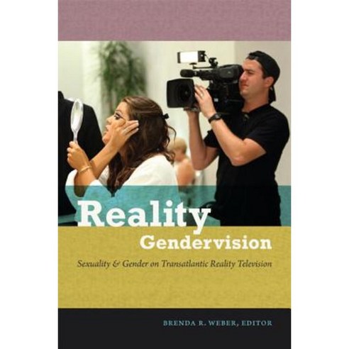 Reality Gendervision: Sexuality and Gender on Transatlantic Reality Television Hardcover, Duke University Press