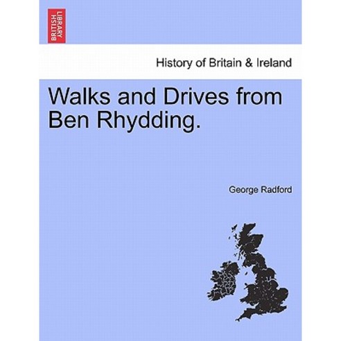 Walks and Drives from Ben Rhydding. Paperback, British Library, Historical Print Editions