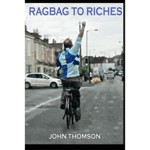 Ragbag to Riches Paperback, Createspace Independent Publishing Platform
