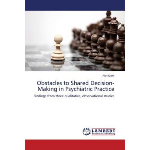 Obstacles to Shared Decision-Making in Psychiatric Practice Paperback, LAP Lambert Academic Publishing