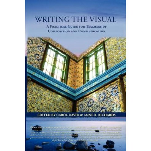Writing the Visual: A Practical Guide for Teachers of Composition and ...