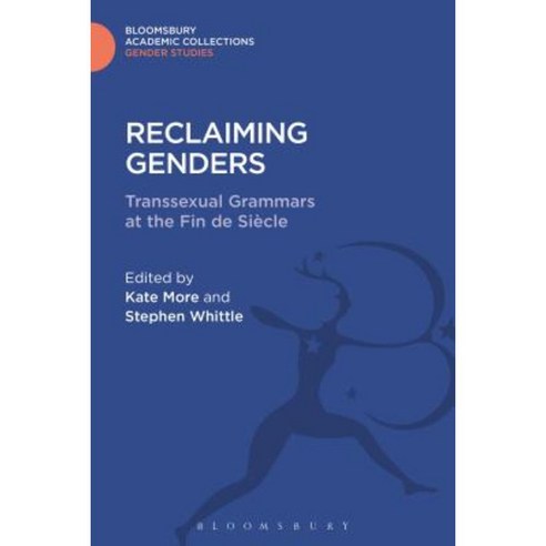 Reclaiming Genders: Transsexual Grammars at the Fin de Siecle Hardcover, Bloomsbury Publishing PLC