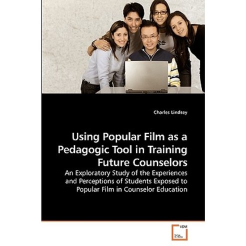 Using Popular Film as a Pedagogic Tool in Training Future Counselors Paperback, VDM Verlag
