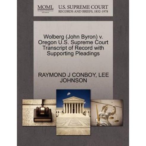 Wolberg (John Byron) V. Oregon U.S. Supreme Court Transcript of Record with Supporting Pleadings Paperback, Gale Ecco, U.S. Supreme Court Records