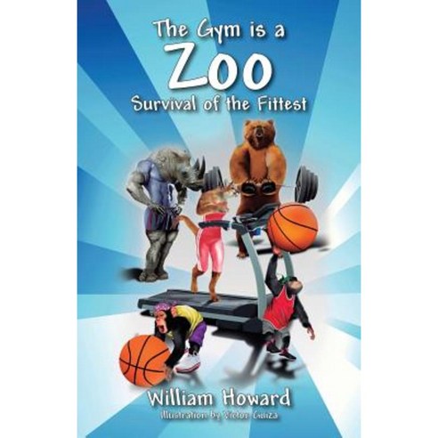 The Gym Is a Zoo: Survival of the Fittest Paperback, Outskirts Press
