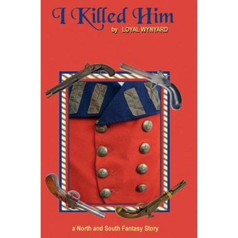 I Killed Him: A North and South Fantasy Novel Paperback, Createspace