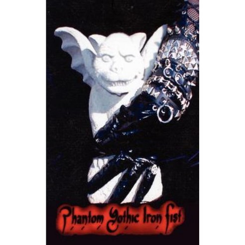 Phantom Gothic: Iron Fist Paperback, Authorhouse