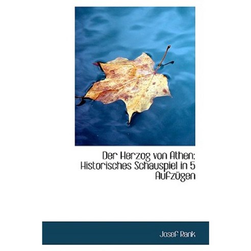 Der Herzog Von Athen: Historisches Schauspiel in 5 Aufz Gen Paperback, BiblioLife