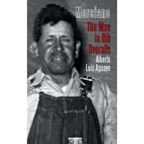 Marciano: The Man in Bib Overalls Paperback, Authorhouse