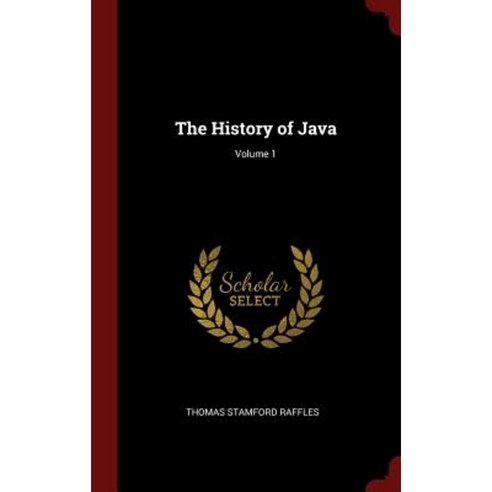 The History of Java; Volume 1 Hardcover, Andesite Press