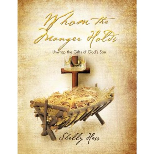Whom the Manger Holds Paperback, Xulon Press