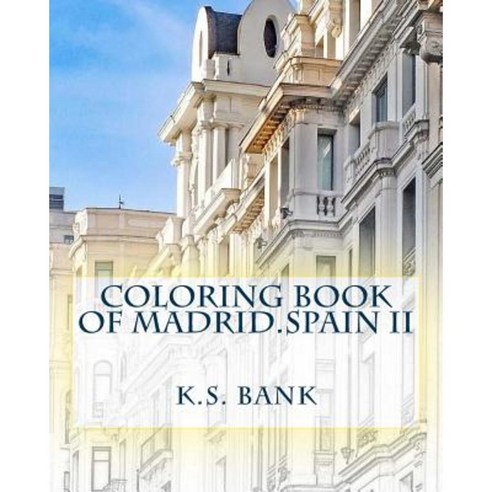 Coloring Book of Madrid.Spain II Paperback, Createspace Independent Publishing Platform