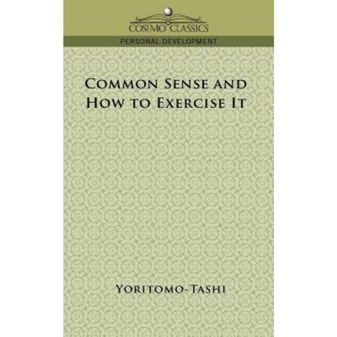 Common Sense and How to Exercise It Paperback, Cosimo Classics