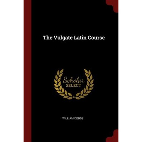 The Vulgate Latin Course Paperback, Andesite Press