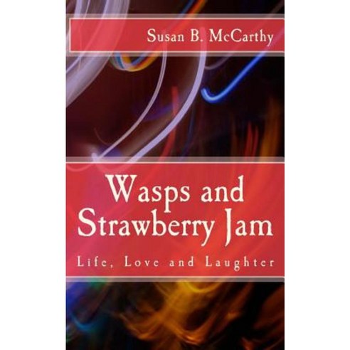 Wasps and Strawberry Jam: Life Love and Laughter Paperback, Createspace Independent Publishing Platform