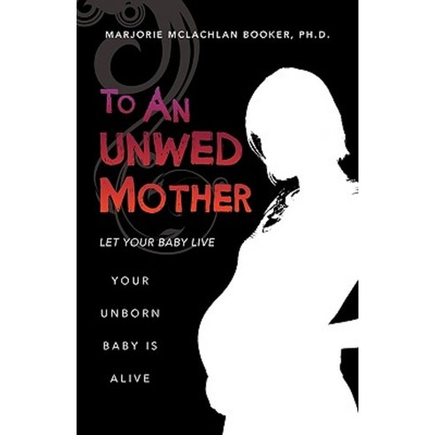 To an Unwed Mother Paperback, Xulon Press