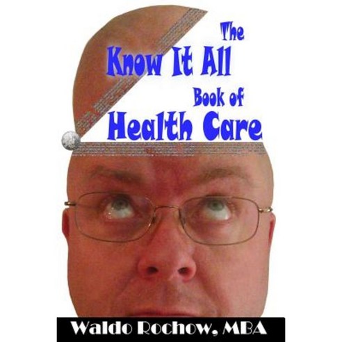 The Know It All Book of Health Care Paperback, Waldo Rochow