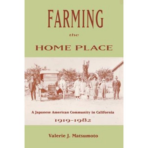 Farming the Home Place: A Japanese Community in California 1919-1982 Paperback, Cornell University Press