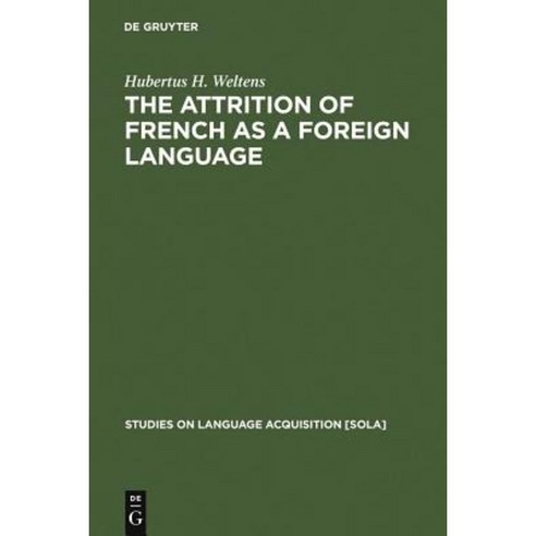 The Attrition of French as a Foreign Language Hardcover, Walter de Gruyter