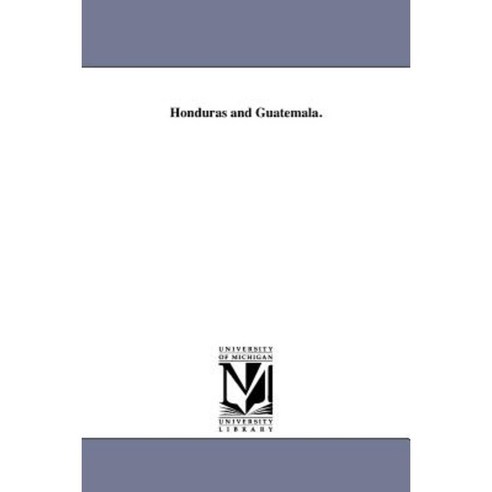 Honduras and Guatemala. Paperback, University of Michigan Library