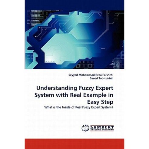 Understanding Fuzzy Expert System with Real Example in Easy Step Paperback, LAP Lambert Academic Publishing