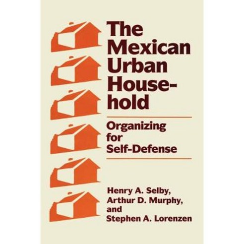 The Mexican Urban Household: Organizing for Self-Defense Paperback, University of Texas Press