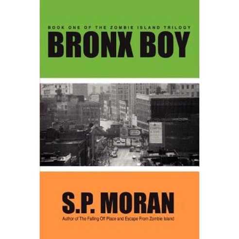 Bronx Boy: Book One of the Zombie Island Trilogy Paperback, iUniverse