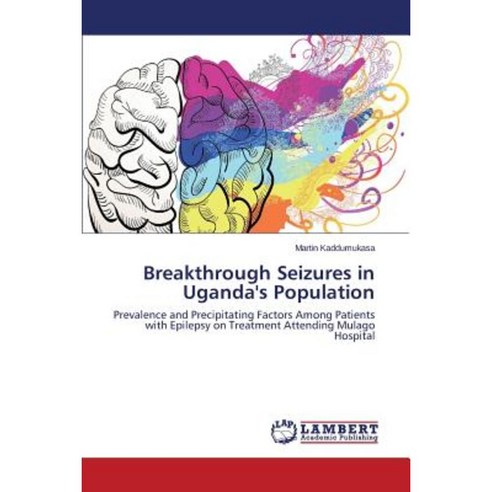 Breakthrough Seizures in Uganda''s Population Paperback, LAP Lambert Academic Publishing