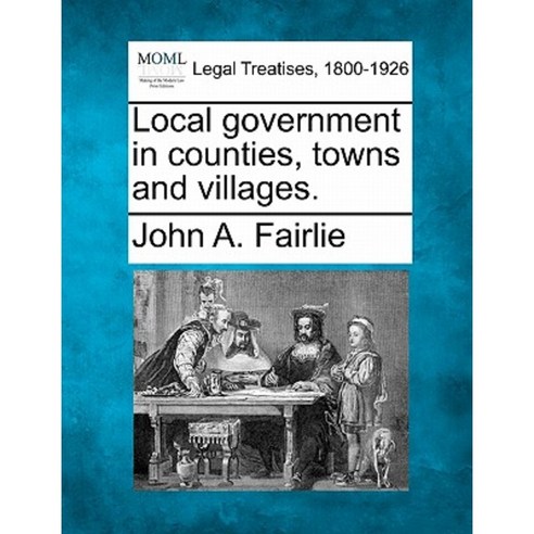 Local Government in Counties Towns and Villages. Paperback, Gale Ecco, Making of Modern Law
