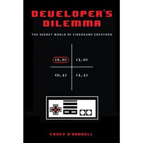 Developer''s Dilemma: The Secret World of Videogame Creators Hardcover, Mit Press